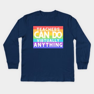 teachers can do virtually anything Kids Long Sleeve T-Shirt